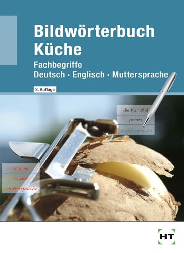 Bildwörterbuch Küche: Fachbegriffe Deutsch - Englisch - Muttersprache